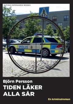 Tiden läker alla sår : en kriminalroman; Björn Persson; 2024