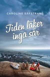 Tiden läker inga sår; Caroline Säfstrand; 2015