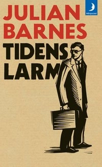 Tidens larm; Julian Barnes; 2018