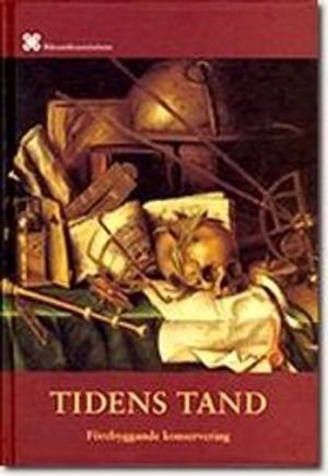 Tidens tand : förebyggande konservering : magasinshandboken; Monika Fjaestad; 1999