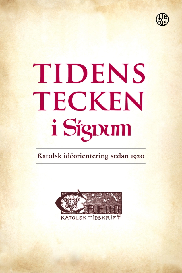 Tidens tecken i Signum : katolsk idéorientering sedan 1920; Carl-Otto Werkelid; 2020