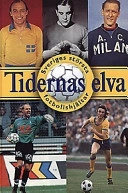 Tidernas elva : Sveriges största fotbollshjältar; Åke Persson, Måns Gahrton; 1999