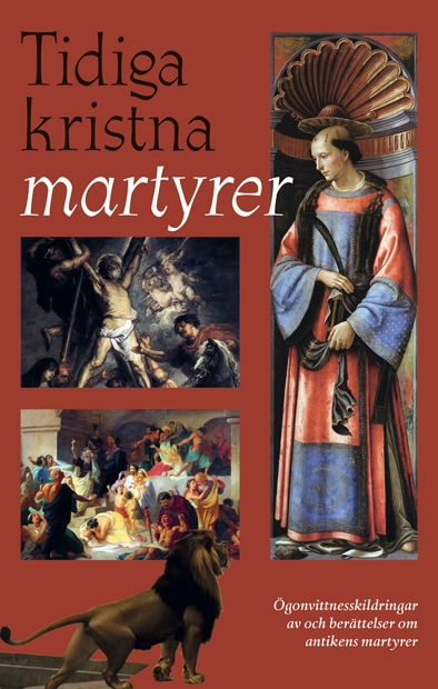 Tidiga kristna martyrer; Mikael Mosesson; 2016
