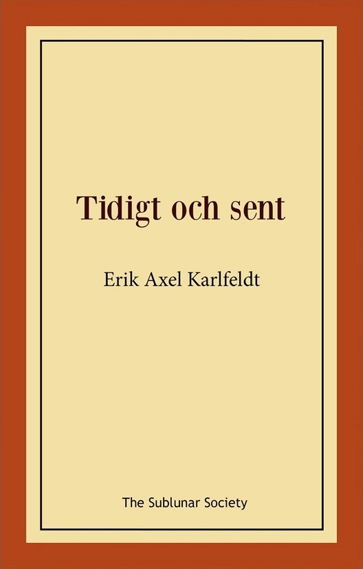 Tidigt och sent; Erik Axel Karlfeldt; 2019