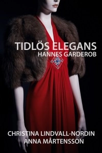 Tidlös elegans : Hannes garderob; Christina Lindvall-Nordin, Anna Mårtensson; 2013