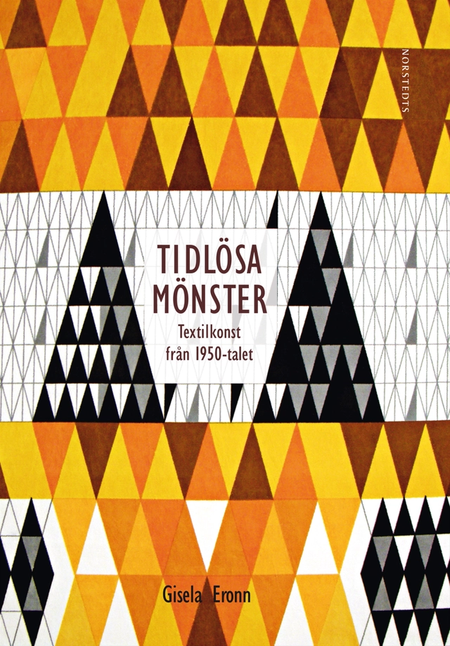 Tidlösa mönster : textilkonst från 1950-talet; Gisela Eronn; 2009