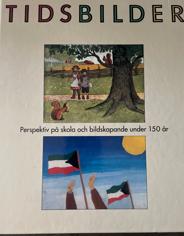 Tidsbilder : perspektiv på skola och bildskapande under 150 år; Ulla Lind; 1992