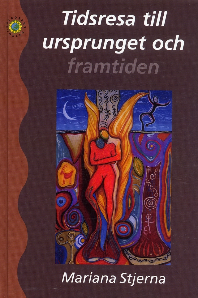 Tidsresa till ursprunget och framtiden; Mariana Stjerna; 2005