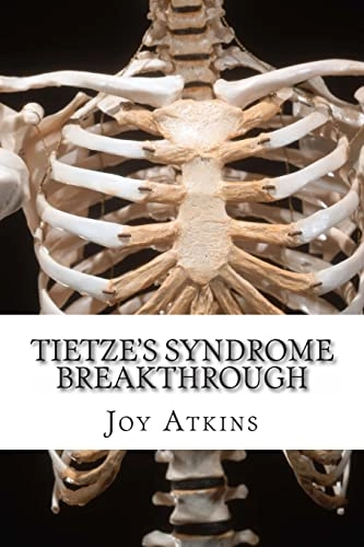 Tietze's Syndrome Breakthrough; Joy Atkins; 2011