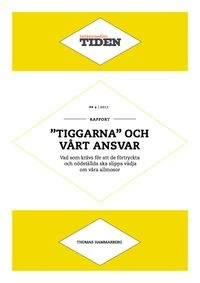 Tiggarna och vårt ansvar : Vad som krävs för att de förtryckta och nödställda ska slippa vädja om våra allmosor; Thomas Hammarberg; 2017