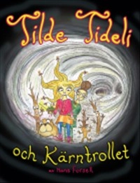 Tilde Tideli och kärntrollet; Hans Forsell; 2012