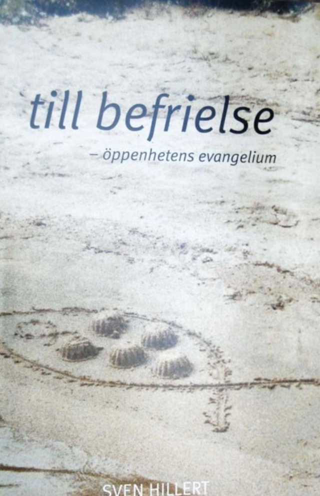 Till befrielse : öppenhetens evangelium; Sven Hillert; 2004