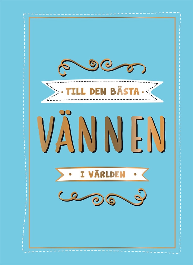 Till den bästa vännen i världen; Mattias Sillén; 2020
