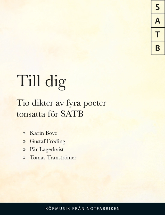 Till Dig : 10 dikter av 4 poeter SATB; 2019