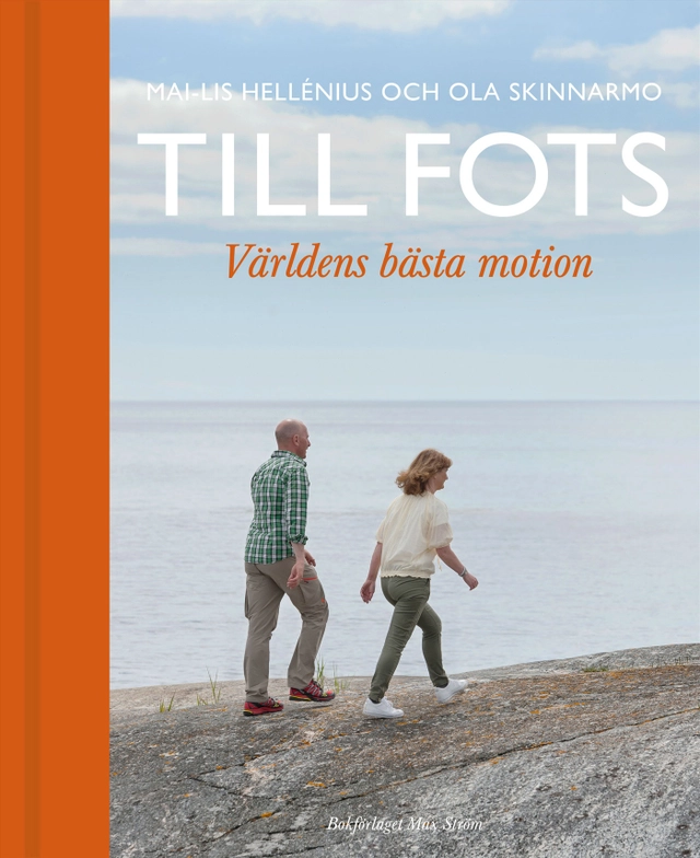 Till fots : världens bästa motion; Ola Skinnarmo, Mai-Lis Hellénius; 2013