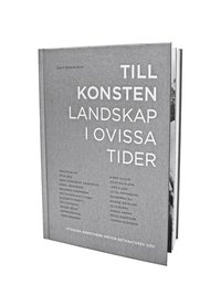 Till konsten - landskap i ovissa tider. Utvalda konstverk möter betraktares ord; Kalle Brolin, Sebastian Dahlqvist, Jamila Drott, Torbjörn Elensky, Päivi Ernkvist, Oscar Guermouche, Anna Hesselbom, Per Johansson, Isac Nordgren Jonasson, Gabriela Lopéz, Silva Malmsten, Thomas Millroth, John Peter Nilsson, Bella Rune, Jennifer Sameland, Karin Faxén Sporrong, Oscar Svanelid, Sara Walker, Emma Warg, Iris Müller-Westermann, Lena Ylipää; 2019