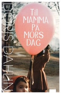 Till mamma på mors dag; Doris Dahlin; 2011
