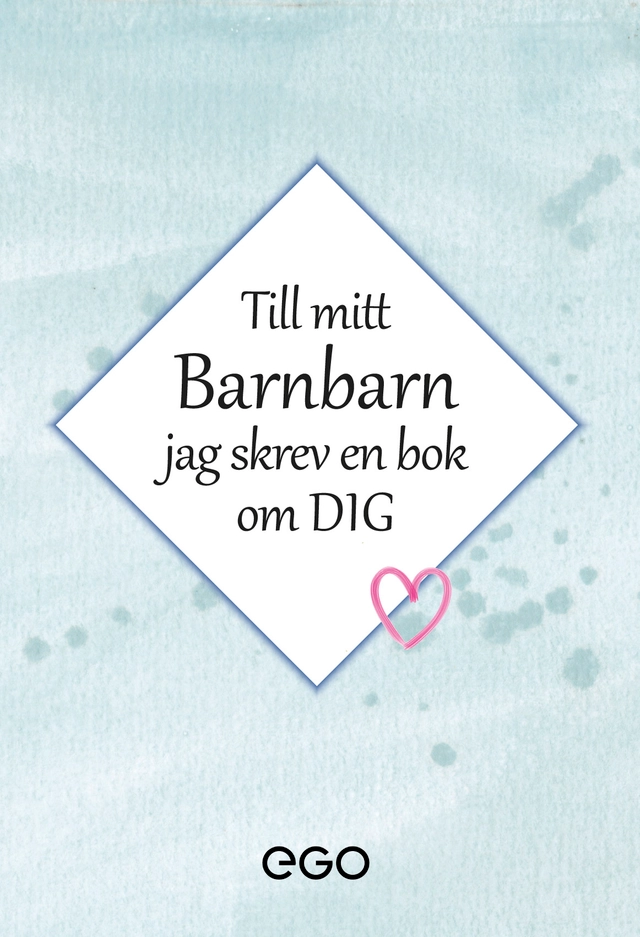 Till mitt barnbarn - jag skrev en bok om dig; Stefan Ekberg; 2020