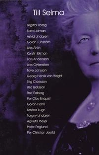 Till Selma : litteraturpristagarnas tal; Lars Ahlin, Lars Andersson, Rolf Edberg, Kerstin Ekman, Peter Englund, Per Olov Enquist, Lars Gyllensten, Ulla Isaksson, Tove Jansson, Sara Lidman, Torgny Lindgren, Kristina Lugn, Göran Palm, Agneta Pleijel, Bo Strömstedt, Göran Tunström, Georg Henrik von Wright, Stiftelsen Selma Lagerlöfs litteraturpris; 2004