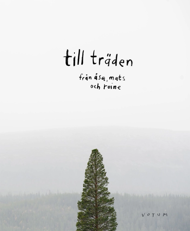 Till träden; Åsa Ottosson, Mats Ottosson, Roine Magnusson; 2014