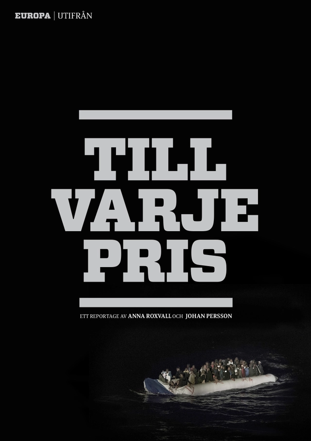 Till varje pris : Europa utifrån; Anna Roxvall, Johan Persson; 2021