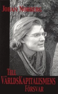 Till världskapitalismens försvar; Johan Norberg; 2003
