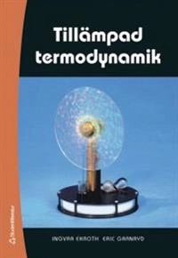 Tillämpad termodynamik; Ingvar Ekroth, Eric Granryd; 2006