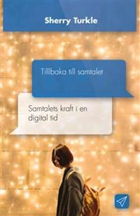 Tillbaka till samtalet : samtalets kraft i en digital tid; Sherry Turkle; 2017