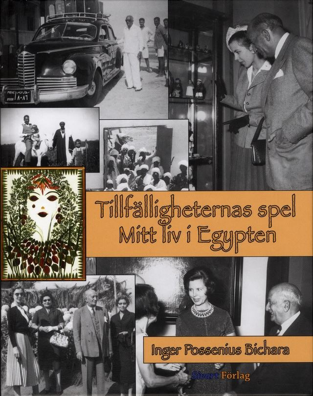 Tillfälligheternas spel : mitt liv i Egypten; Inger Possenius Bichara; 2009
