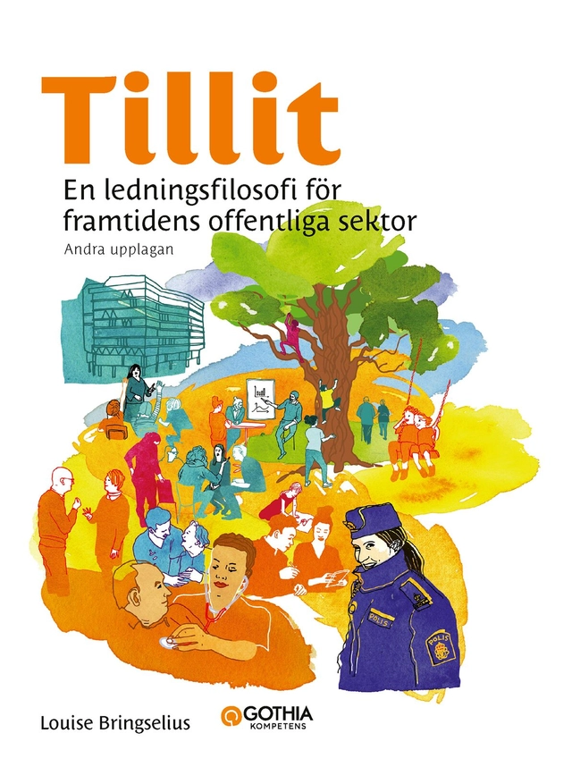 Tillit : En ledningsfilosofi för framtidens offentliga sektor; Louise Bringselius; 2019
