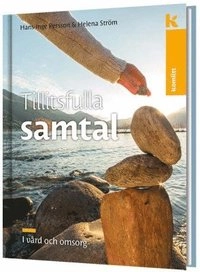 Tillitsfulla samtal i vård och omsorg; Hans-Inge Persson, Helena Ström; 2018