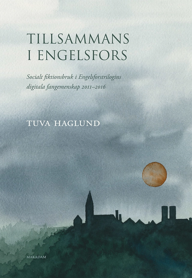 Tillsammans i Engelsfors : socialt fiktionsbruk i Engelsforstrilogins digitala fangemenskap 2011–2016; Tuva Haglund; 2021
