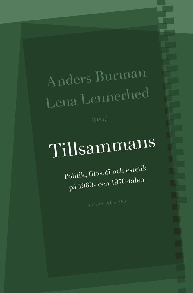 Tillsammans : politik, filosofi och estetik på 1960- och 1970-talen; Anders Burman; 2014