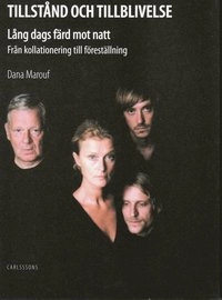 Tillstånd och tillblivelse : Lång dags färd mot natt - från kollationering till föreställning; Dana Marouf; 2008