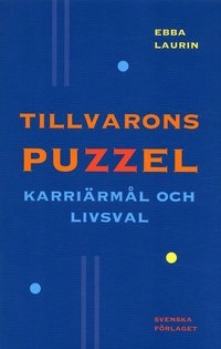 Tillvarons puzzel : karriärmål och livsval; Ebba Laurin; 2004