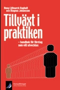 Tillväxt i praktiken - handbok för företag som vill utvecklas; Magnus Johansson, Anna Löfmarck Vaghult; 2009