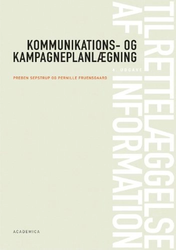 Tilrettelæggelse af information : kommunikations- og kampagneplanlægning; Preben Sepstrup; 2010