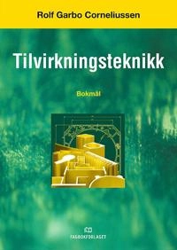 Tilvirkningsteknikk; Rolf Garbo Corneliussen; 2007
