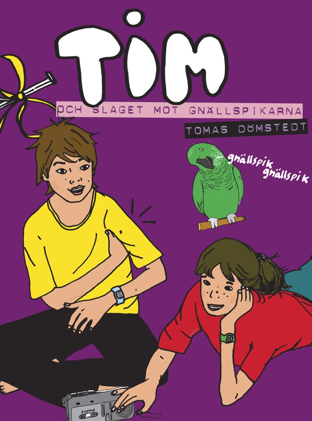 Tim och slaget mot gnällspikarna; Tomas Dömstedt; 2006