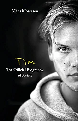 Tim : the official biography of Avicii; Måns Mosesson; 2021