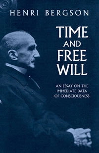 Time and free will : an essay on the immediate data of consciousness; Henri Bergson; 2001