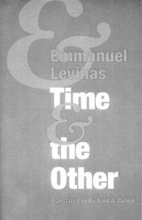 Time and the other and additional essays; Emmanuel. Lévinas; 1987