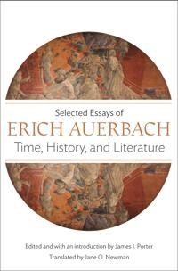 Time, history, and literature : selected essays of Erich Auerbach; Erich Auerbach; 2014