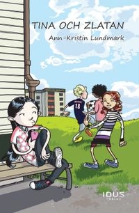 Tina och Zlatan; Ann-Kristin Lundmark; 2013