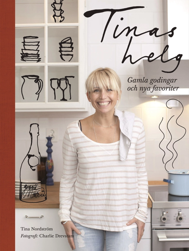 Tinas helg : gamla godingar och nya favoriter; Tina Nordström; 2014