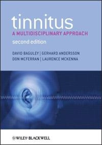 Tinnitus - A Multidisciplinary Approach 2e; David Baguley, Gerhard Andersson, Don McFerran, Laurence McKenna; 2013