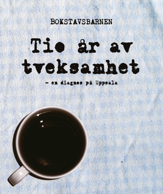 Tio år av tveksamhet : en diagnos på Uppsala; Johan Falk, Sofia Franzén, Tone Gellerstedt, Emilia Johansson, Hanna Ridefelt, Staffan Westerlund, Erik Zackrisson; 2007