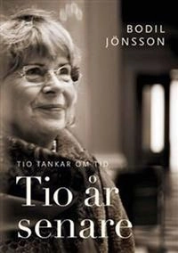 Tio år senare : tio tankar om tid; Bodil Jönsson; 2009