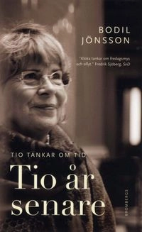 Tio år senare : tio tankar om tid; Bodil Jönsson; 2010