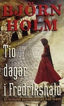 Tio dagar i Fredrikshald; Björn Holm; 2001
